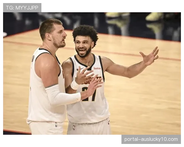 关键对位前瞻：掘金对阵国王，小萨博尼斯与约基奇两位组织中锋的战术价值对比。